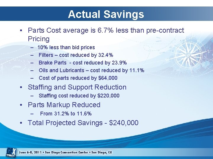 Actual Savings • Parts Cost average is 6. 7% less than pre-contract Pricing – Actual Savings • Parts Cost average is 6. 7% less than pre-contract Pricing –