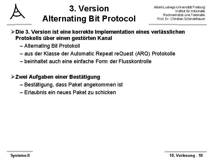 3. Version Alternating Bit Protocol Albert-Ludwigs-Universität Freiburg Institut für Informatik Rechnernetze und Telematik Prof.