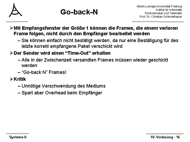 Go-back-N Albert-Ludwigs-Universität Freiburg Institut für Informatik Rechnernetze und Telematik Prof. Dr. Christian Schindelhauer ØMit
