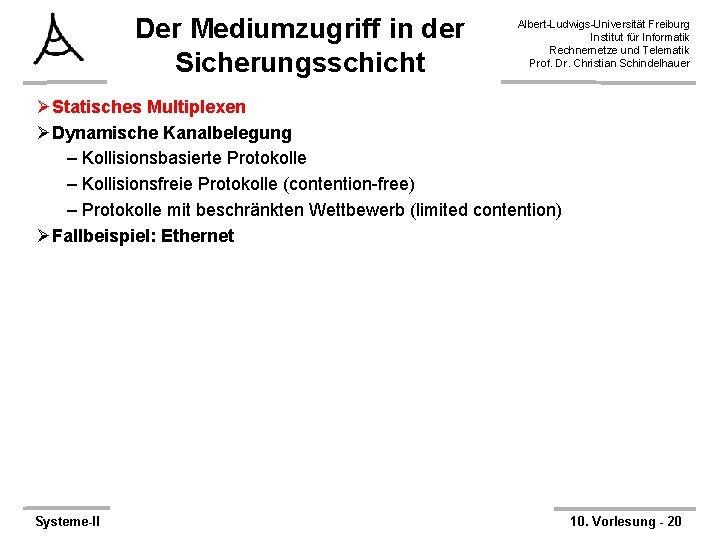 Der Mediumzugriff in der Sicherungsschicht Albert-Ludwigs-Universität Freiburg Institut für Informatik Rechnernetze und Telematik Prof.