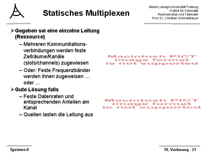 Statisches Multiplexen Albert-Ludwigs-Universität Freiburg Institut für Informatik Rechnernetze und Telematik Prof. Dr. Christian Schindelhauer