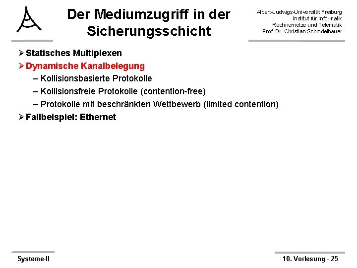 Der Mediumzugriff in der Sicherungsschicht Albert-Ludwigs-Universität Freiburg Institut für Informatik Rechnernetze und Telematik Prof.