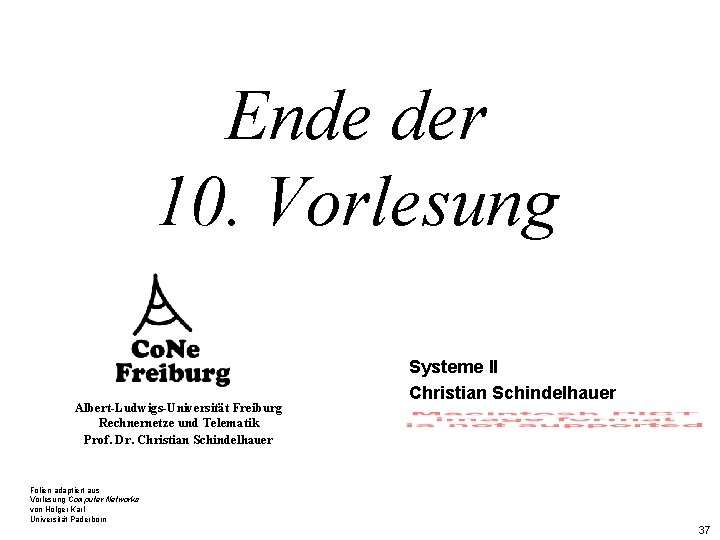 Ende der 10. Vorlesung Albert-Ludwigs-Universität Freiburg Rechnernetze und Telematik Prof. Dr. Christian Schindelhauer Systeme