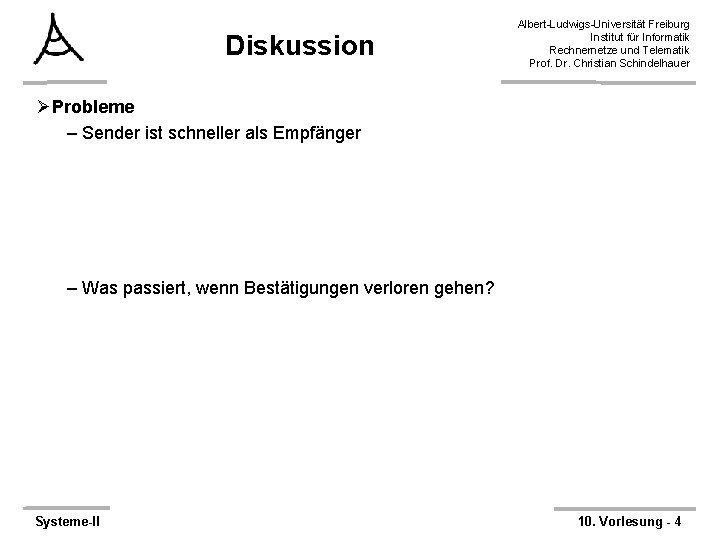 Diskussion Albert-Ludwigs-Universität Freiburg Institut für Informatik Rechnernetze und Telematik Prof. Dr. Christian Schindelhauer ØProbleme