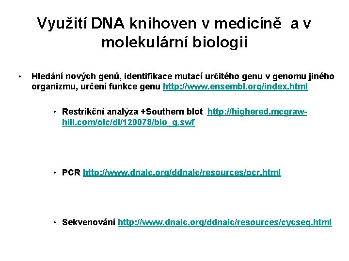 Využití DNA knihoven v medicíně a v molekulární biologii • Hledání nových genů, identifikace