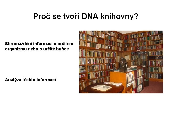 Proč se tvoří DNA knihovny? Shromáždění informací o určitém organizmu nebo o určité buňce