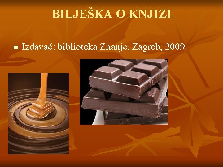 BILJEŠKA O KNJIZI n Izdavač: biblioteka Znanje, Zagreb, 2009. 