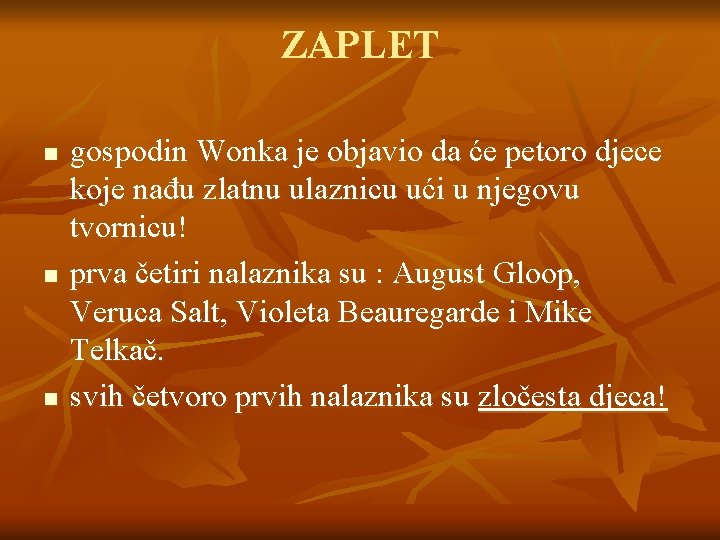 ZAPLET n n n gospodin Wonka je objavio da će petoro djece koje nađu