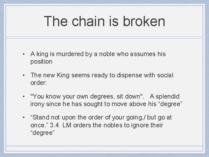 The chain is broken • A king is murdered by a noble who assumes