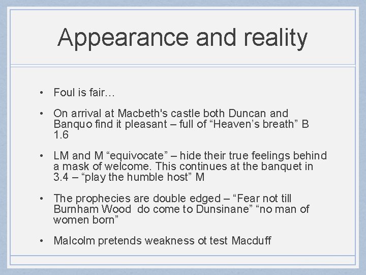 Appearance and reality • Foul is fair… • On arrival at Macbeth's castle both
