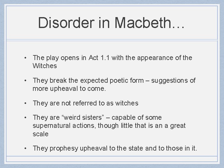 Disorder in Macbeth… • The play opens in Act 1. 1 with the appearance