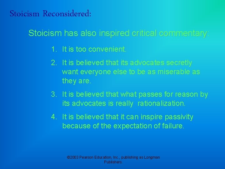 Stoicism Reconsidered: Stoicism has also inspired critical commentary: 1. It is too convenient. 2.