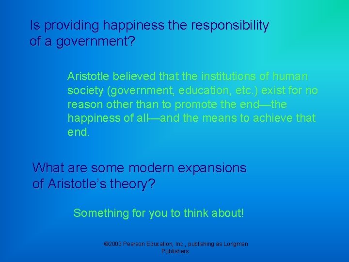 Is providing happiness the responsibility of a government? Aristotle believed that the institutions of