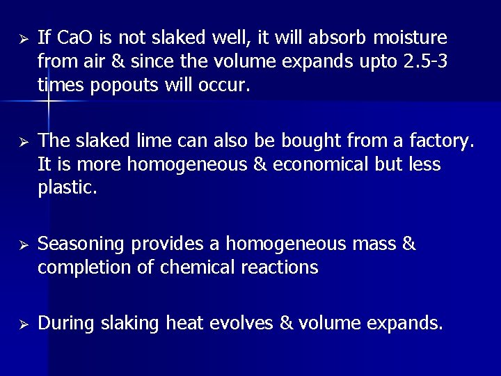 Ø If Ca. O is not slaked well, it will absorb moisture from air Ø If Ca. O is not slaked well, it will absorb moisture from air