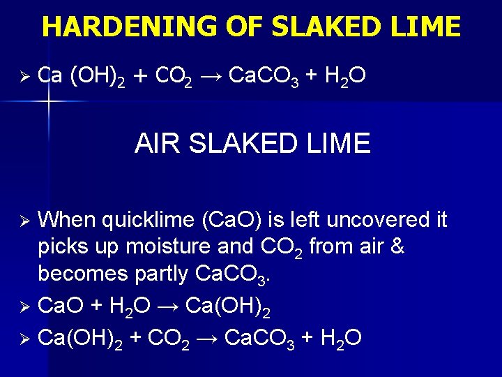 HARDENING OF SLAKED LIME Ø Ca (OH)2 + CO 2 → Ca. CO 3 HARDENING OF SLAKED LIME Ø Ca (OH)2 + CO 2 → Ca. CO 3