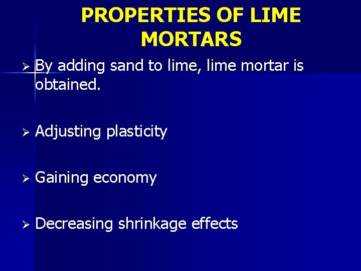 PROPERTIES OF LIME MORTARS Ø By adding sand to lime, lime mortar is obtained.