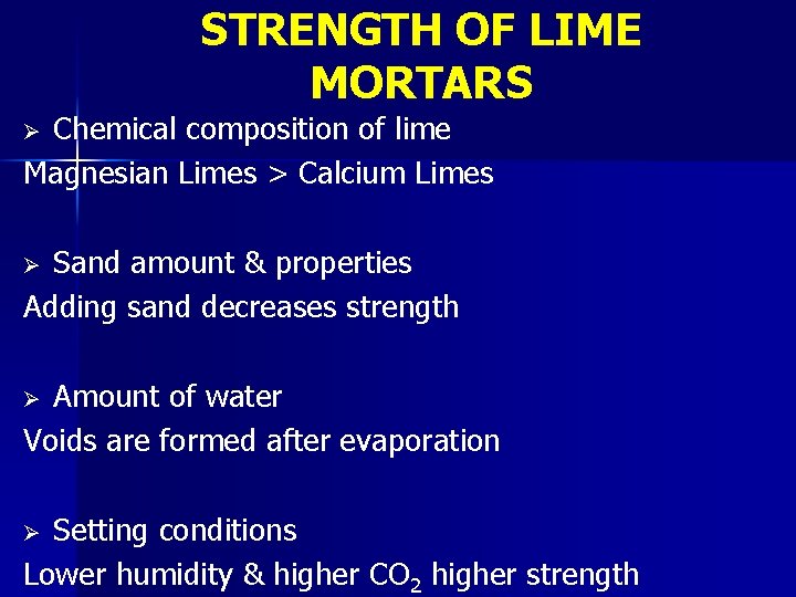 STRENGTH OF LIME MORTARS Chemical composition of lime Magnesian Limes > Calcium Limes Ø STRENGTH OF LIME MORTARS Chemical composition of lime Magnesian Limes > Calcium Limes Ø