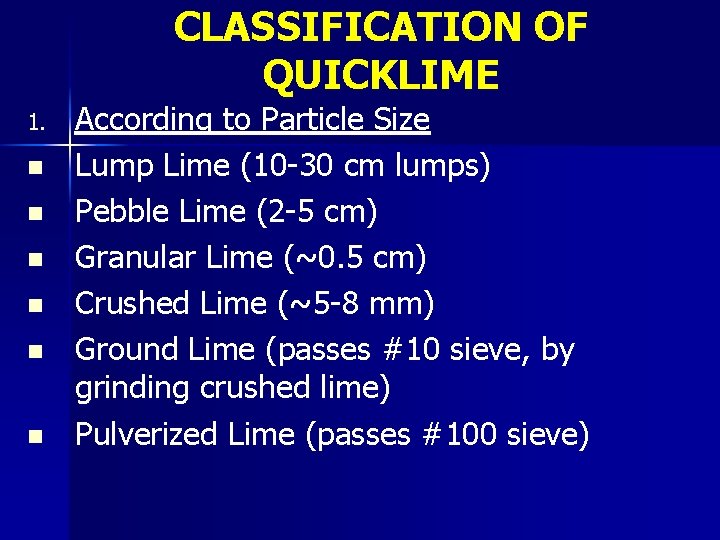 CLASSIFICATION OF QUICKLIME 1. n n n According to Particle Size Lump Lime (10