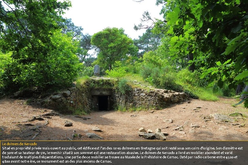 Le dolmen de Kercado Situé en propriété privée mais ouvert au public, cet édifice