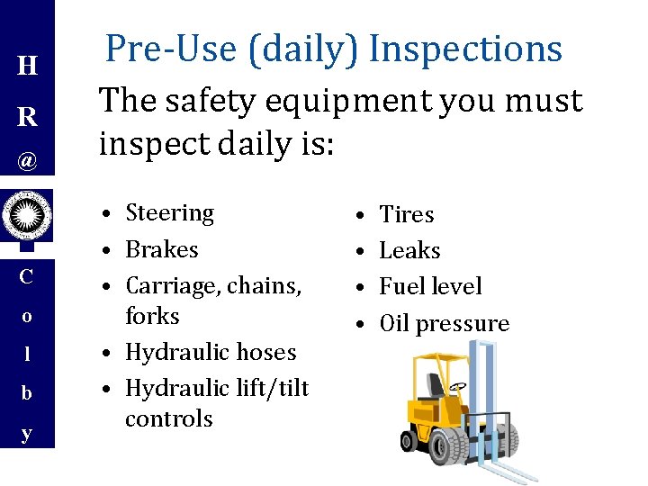 H R @ C o l b y Pre-Use (daily) Inspections The safety equipment