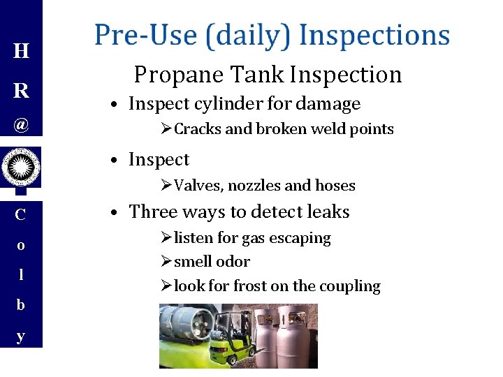 H R @ Propane Tank Inspection • Inspect cylinder for damage ØCracks and broken