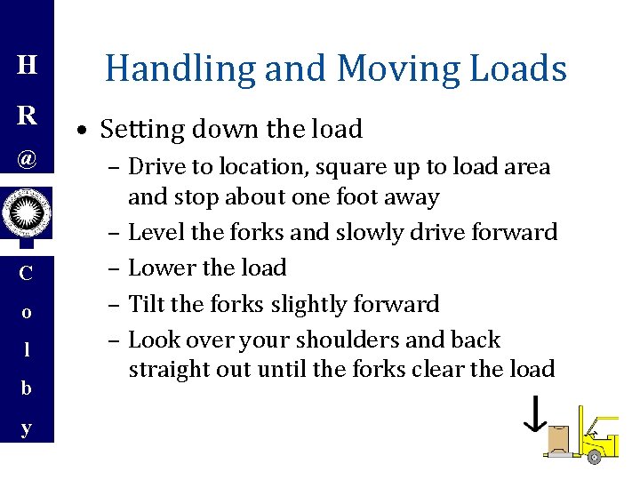 H R @ C o l b y Handling and Moving Loads • Setting