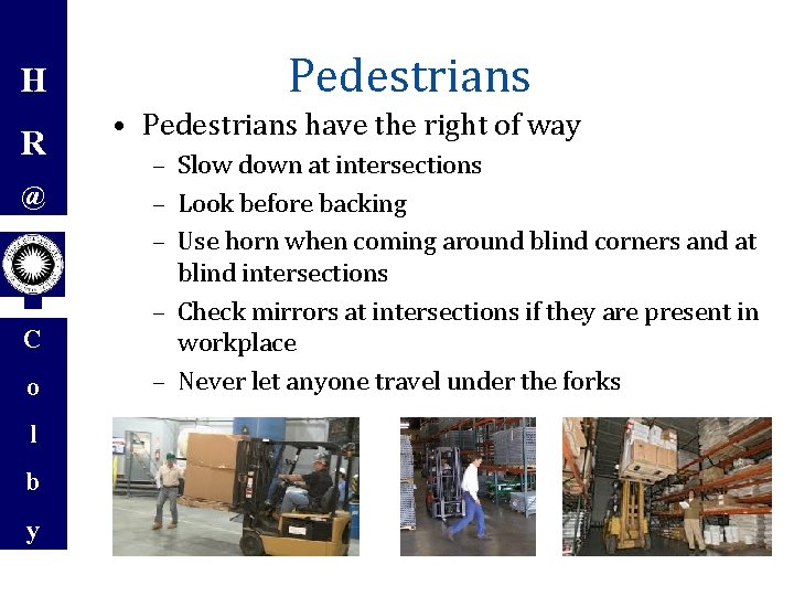 H R @ C o l b y Pedestrians • Pedestrians have the right