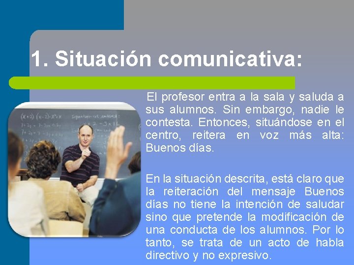 1. Situación comunicativa: El profesor entra a la sala y saluda a sus alumnos.