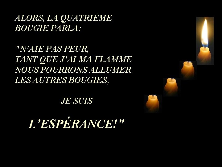 ALORS, LA QUATRIÈME BOUGIE PARLA: "N’AIE PAS PEUR, TANT QUE J’AI MA FLAMME NOUS