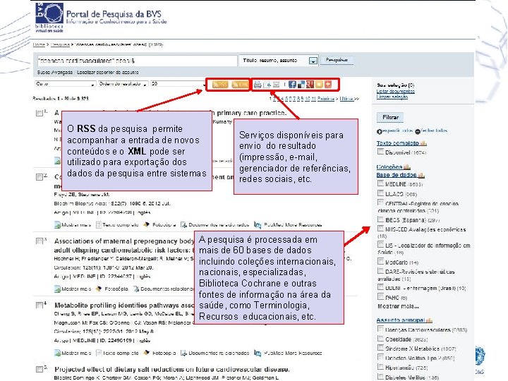 O RSS da pesquisa permite acompanhar a entrada de novos conteúdos e o XML