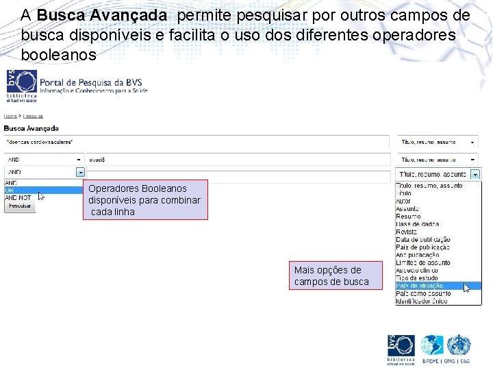 A Busca Avançada permite pesquisar por outros campos de busca disponíveis e facilita o