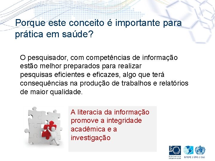 Porque este conceito é importante para prática em saúde? O pesquisador, competências de informação