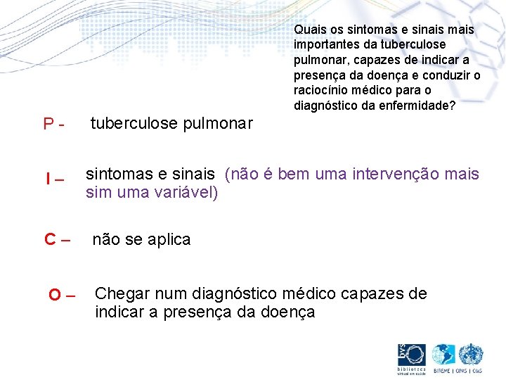 Quais os sintomas e sinais mais importantes da tuberculose pulmonar, capazes de indicar a