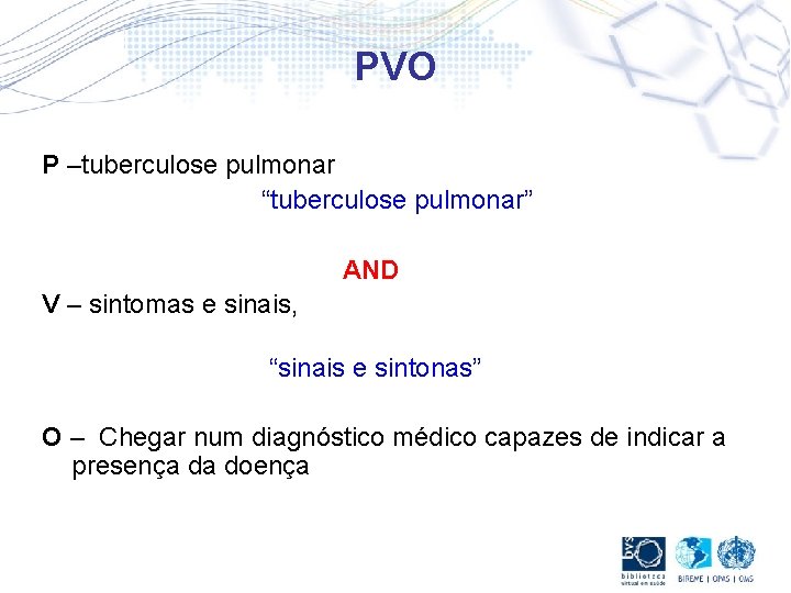 PVO P –tuberculose pulmonar “tuberculose pulmonar” AND V – sintomas e sinais, “sinais e