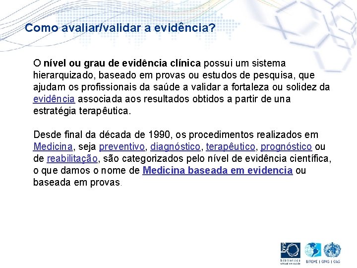 Como avaliar/validar a evidência? O nível ou grau de evidência clínica possui um sistema