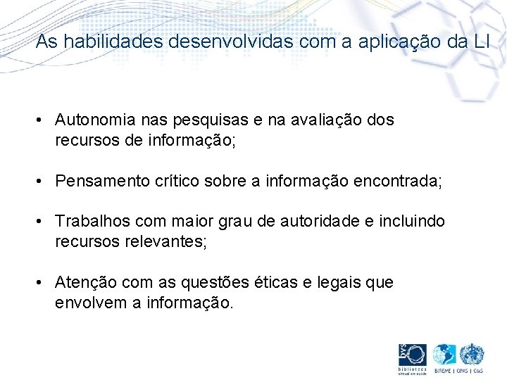 As habilidades desenvolvidas com a aplicação da LI • Autonomia nas pesquisas e na