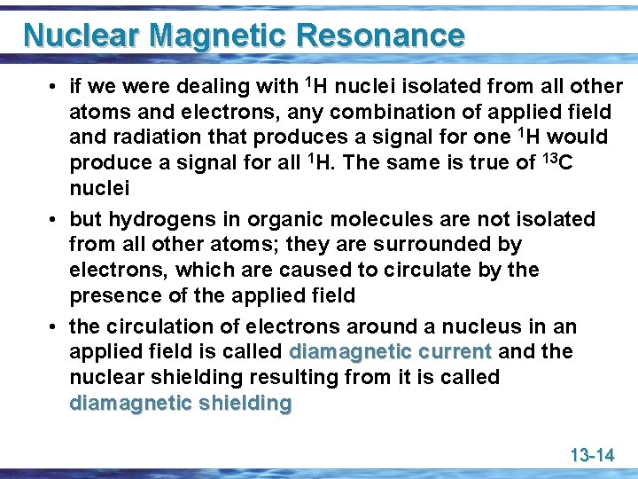 Nuclear Magnetic Resonance • if we were dealing with 1 H nuclei isolated from