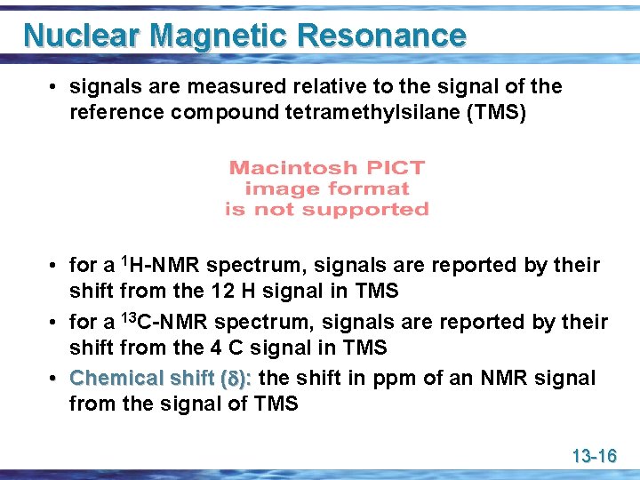 Nuclear Magnetic Resonance • signals are measured relative to the signal of the reference