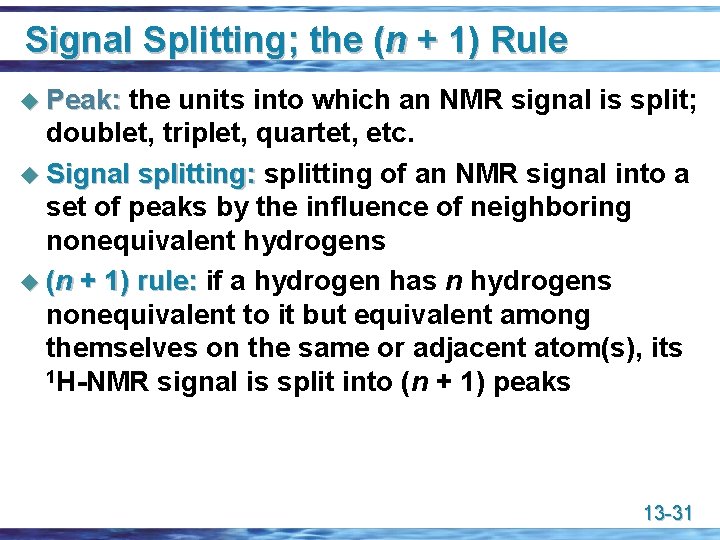 Signal Splitting; the (n + 1) Rule u Peak: the units into which an