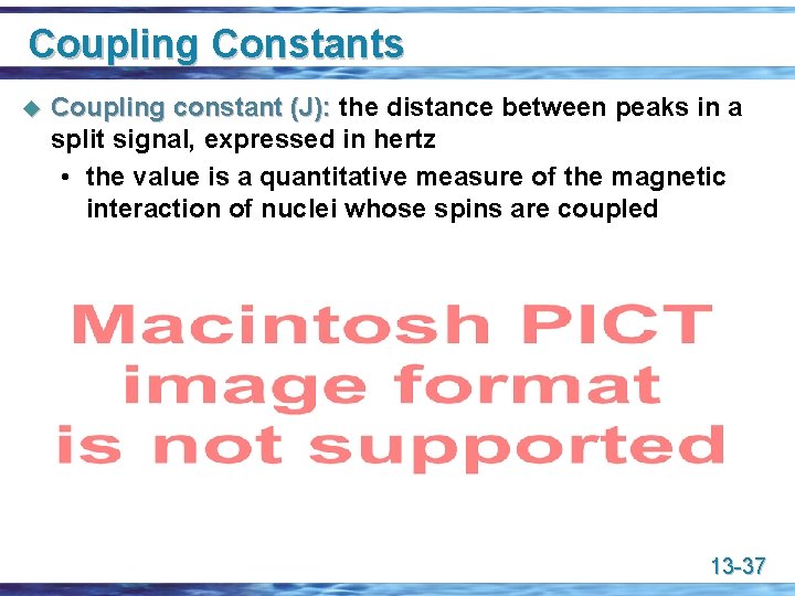 Coupling Constants u Coupling constant (J): the distance between peaks in a split signal,
