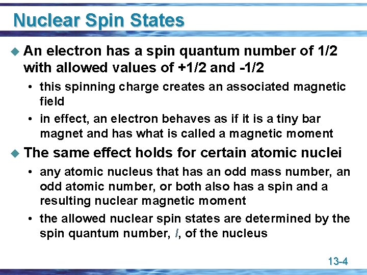 Nuclear Spin States u An electron has a spin quantum number of 1/2 with