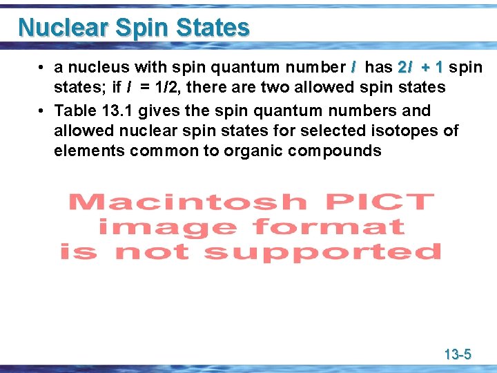 Nuclear Spin States • a nucleus with spin quantum number I has 2 I