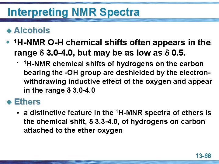Interpreting NMR Spectra u Alcohols u 1 H-NMR O-H chemical shifts often appears in