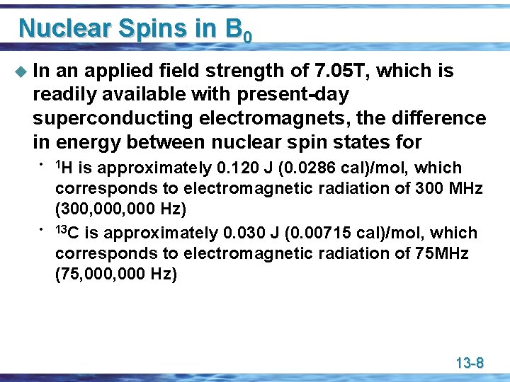 Nuclear Spins in B 0 u In an applied field strength of 7. 05