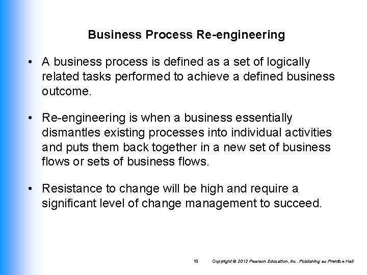 Business Process Re-engineering • A business process is defined as a set of logically