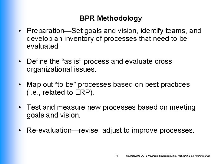 BPR Methodology • Preparation—Set goals and vision, identify teams, and develop an inventory of