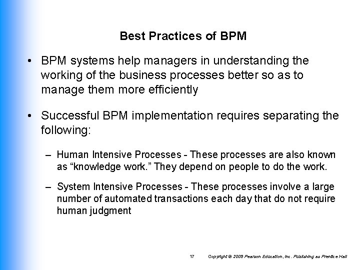 Best Practices of BPM • BPM systems help managers in understanding the working of