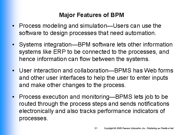 Major Features of BPM • Process modeling and simulation—Users can use the software to