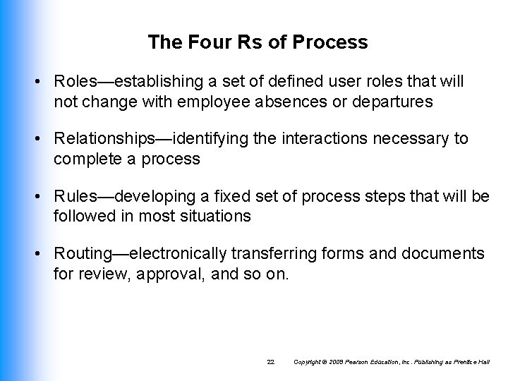 The Four Rs of Process • Roles—establishing a set of defined user roles that