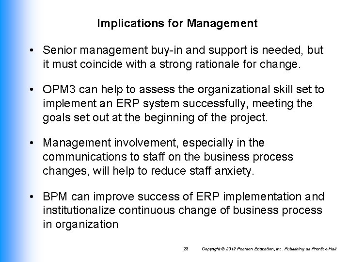 Implications for Management • Senior management buy-in and support is needed, but it must